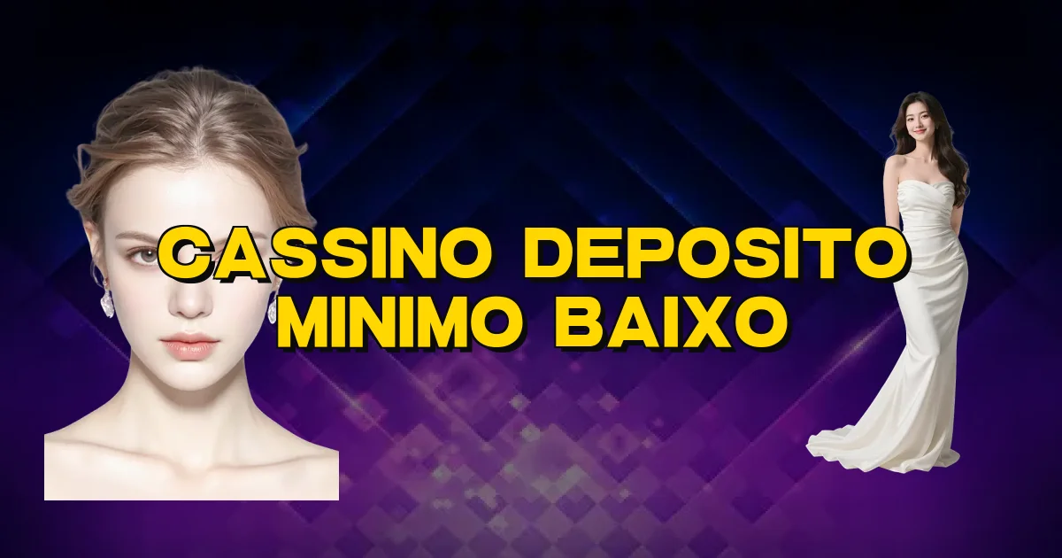 Cassino Deposito Minimo Baixo Oficial